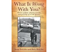 Dale Delillo De What Is Wrong With You? Stories of food, playing out (Tascabile)
