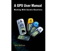 Dale DePriest A GPS User Manual (Tascabile)
