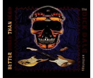Dale, Dick - Better Shred Than Dead: The Dick Dale Anthology by Dale, Dick (1997) Audio CD