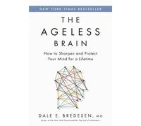 The Ageless Brain: How to Optimize, Protect, and Increase Your Brainspan