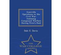 Dale E Davis Guerrilla Operations in the Civil War (Tascabile)