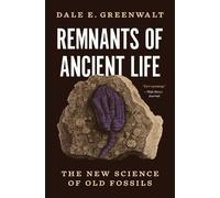 Dale E. Greenwalt Remnants of Ancient Life (Tascabile)