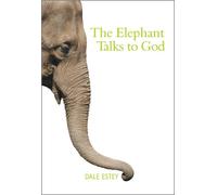 Dale Estey The Elephant Talks to God (Tascabile)