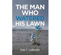 Dale F. Galbraith The Man Who Watered His Lawn (Tascabile)