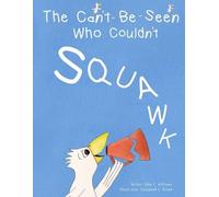 Dale F Williams The Can't-Be-Seen Who Couldn't Squawk (Tascabile)
