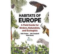 Dale Forbes Iain Campbell Pete Morris Habitats of Europe (Tascabile)
