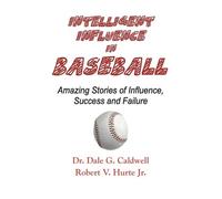 Dale G Caldwell Intelligent Influence In Baseball-Amazing Stories of (Tascabile)