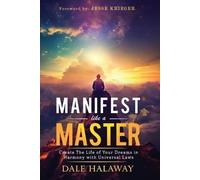 Dale Halaway Manifest Like a Master (Tascabile)