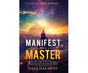 Dale Halaway Manifest Like a Master (Tascabile)