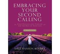 Dale Hanson Bourke Embracing Your Second Calling (Tascabile)