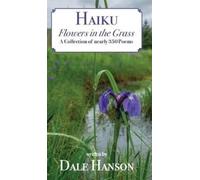 Dale Hanson Haiku-Flowers in the Grass (Copertina rigida)