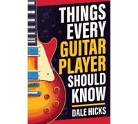 Dale Hicks Things Every Guitar Player Should Know (Tascabile)