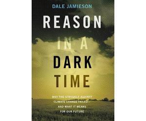 Dale Jamieson Reason in a Dark Time (Tascabile)
