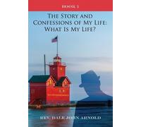 Dale John Arnold The Story and Confessions of My Life (Tascabile)