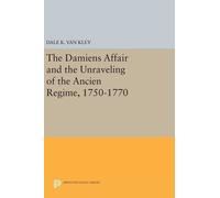 Dale K. Van Kle The Damiens Affair and the Unraveling of the (Copertina rigida)