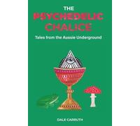Dale L Carruth The Psychedelic Chalice (Tascabile)