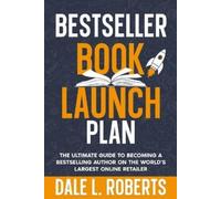 Dale L Roberts Bestseller Book Launch Plan (Tascabile) Self-Publishing with Dale