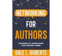 Dale L Roberts Networking for Authors (Tascabile) Self-Publishing with Dale