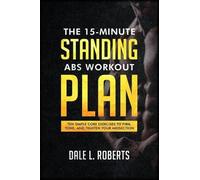 Dale L Roberts The 15-Minute Standing Abs Workout Plan (Tascabile)