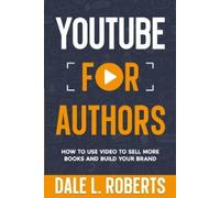 Dale L Roberts YouTube for Authors (Tascabile) Self-Publishing with Dale