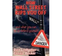 Dale Ledbetter How Wall Street Rips You Off -and what you can do to (Tascabile)