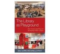 Dale Leorke Danielle Wyatt The Library as Playground (Copertina rigida)