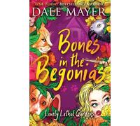 Dale Mayer Bones in the Begonias (Tascabile) Lovely Lethal Gardens