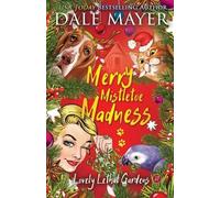 Dale Mayer Merry Mistletoe Madness (Tascabile) Lovely Lethal Gardens
