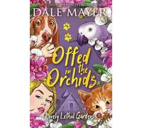 Dale Mayer Offed in the Orchids (Tascabile) Lovely Lethal Gardens
