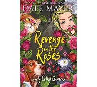 Dale Mayer Revenge in the Roses (Tascabile) Lovely Lethal Gardens