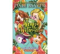 Dale Mayer Weapon in the Watermelon (Tascabile) Lovely Lethal Gardens Rewind