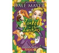 Dale Mayer Zonked in the Zucchinis (Tascabile) Lovely Lethal Gardens Rewind