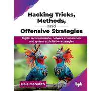Dale Meredith Hacking Tricks, Methods, and Offensive Strategies (Tascabile)