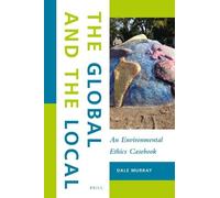 Dale Murray The Global and the Local: An Environmental Ethics Casebo (Tascabile)