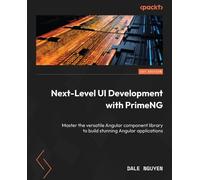 Dale Nguyen Next-Level UI Development with PrimeNG (Tascabile)