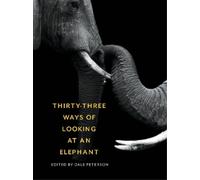 Dale Peterson Thirty-Three Ways of Looking at an Elephant (Tascabile)