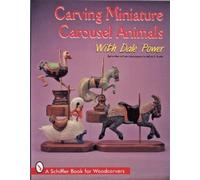 Dale Power Carving Miniature Carousel Animals with Dale Power (Tascabile)