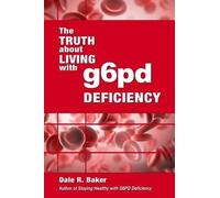 Dale R Baker Melody W Bak The Truth About Living With G6PD Deficien (Tascabile)