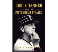 Dale Richard Perelman Chuck Tanner and the Pittsburgh Pirates (Copertina rigida)