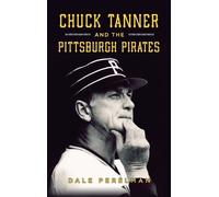 Dale Richard Perelman Chuck Tanner and the Pittsburgh Pirates (Copertina rigida)