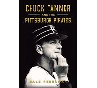 Dale Richard Perelman Chuck Tanner and the Pittsburgh Pirates (Tascabile) Sports