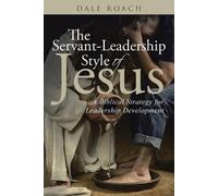 Dale Roach The Servant-Leadership Style of Jesus (Tascabile)
