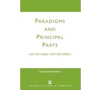 Dale Russell Bo Paradigms and Principal Parts for the Greek New Test (Tascabile)