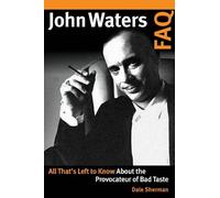 Dale Sherman John Waters FAQ (Tascabile)