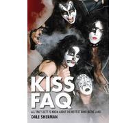 Dale Sherman KISS FAQ (Tascabile) FAQ