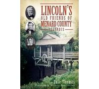 Dale Thomas Lincoln’S Old Friends of Menard County, Illinois (Tascabile)