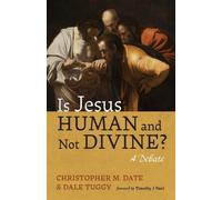 Dale Tuggy Christopher M Date Is Jesus Human and Not Divine? (Tascabile)