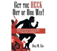 Dale W Cox Get the Heck out of Our Way (Tascabile)
