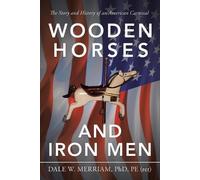 Dale W Merriam Pe Wooden Horses and Iron Men (Tascabile)