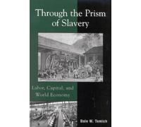 Dale W. Tomich Through the Prism of Slavery (Tascabile) World Social Change